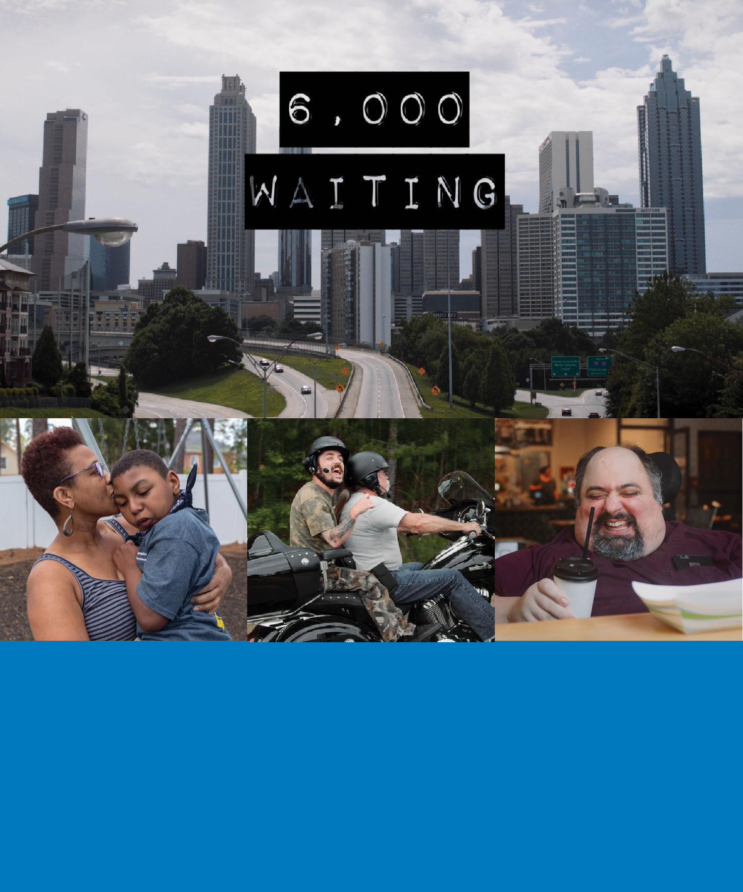 GCDD’s documentary film, 6,000 Waiting, tells the powerful stories of three Georgians with developmental disabilities impacted by the lack and complexity of state Medicaid waiver funding. With persistence, courage, and self-determination, they fight to access the resources they desperately need to live life on their own terms. Read more or watch the trailer here.