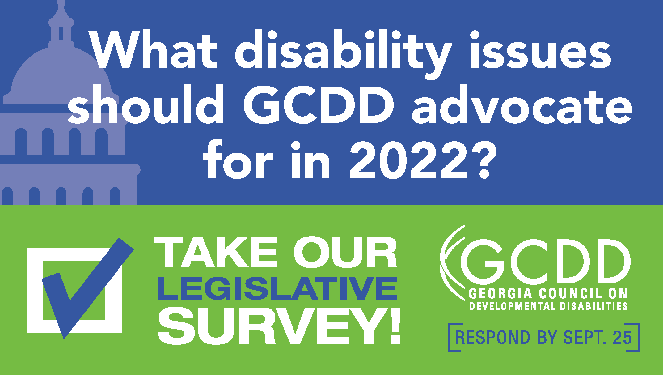 GCDD Legislative Survey graphic - What disability issues should GCDD advocate for in 2022?